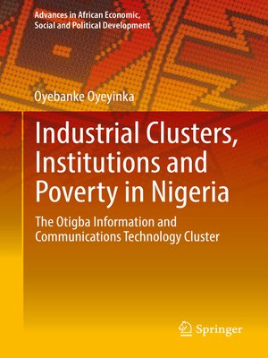 cover image of Industrial Clusters, Institutions and Poverty in Nigeria